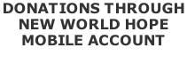 DONATIONS THROUGH  NEW WORLD HOPE MOBILE ACCOUNT