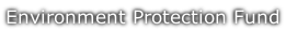 Environment Protection Fund